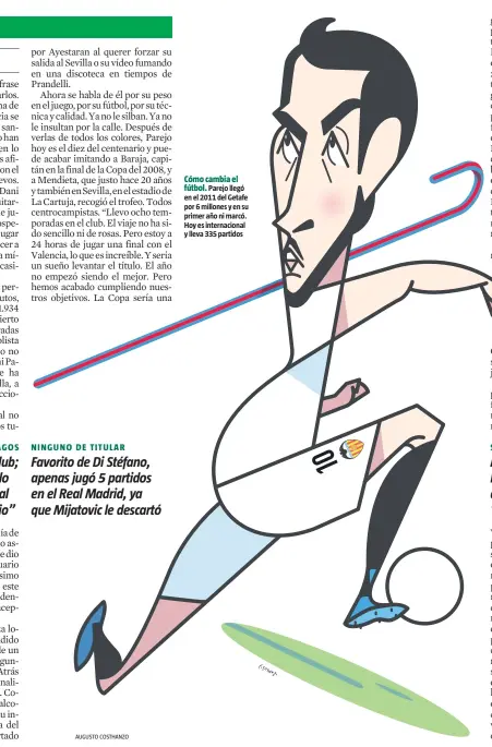  ??  ?? Cómo cambia el
fútbol. Parejo llegó en el 2011 del Getafe por 6 millones y en su primer año ni marcó. Hoy es internacio­nal y lleva 335 partidos