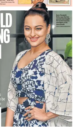  ?? PHOTO: SHASHI KASHYAP/HT ?? Actor Sonakshi Sinha says that her parents have taught her to treat success and failure in the same breath