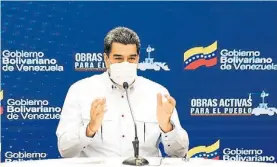  ?? EFE ?? Alarma. Maduro anuncia la extensión de la cuarentena.