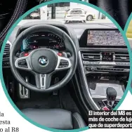  ??  ?? El interior del M8 es más de coche de lujo que de superdepor­tivo