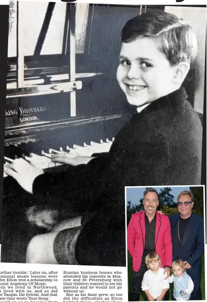  ??  ?? Captain Fantastic: Elton the ‘boy genius’ pianist. Inset, with David Furnish and the boys last year