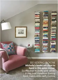  ??  ?? READING ROOM Michelle’s books are close to hand in this quiet corner. soufflé chair in chalky pink velvet, £1,125, Loaf. haseform floating book towers, £160 each, connox