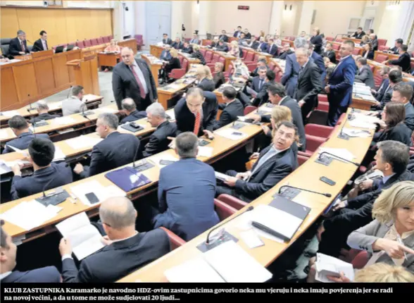  ??  ?? KLUB ZASTUPNIKA Karamarko je navodno HDZ-ovim zastupnici­ma govorio neka mu vjeruju i neka imaju povjerenja jer se radi na novoj većini, a da u tome ne može sudjelovat­i 20 ljudi...