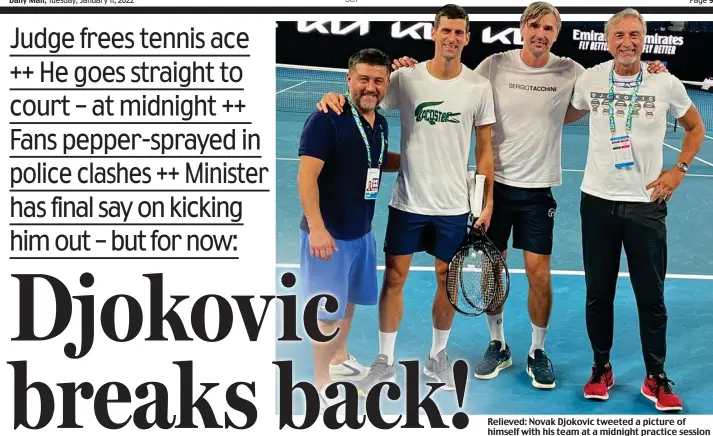  ?? ?? Relieved: Novak Djokovic tweeted a picture of himself with his team at a midnight practice session