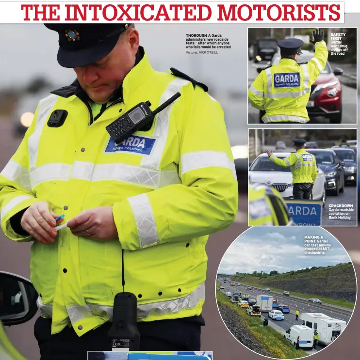  ?? ?? SAFETY FIRST Gardai want drug drivers off the road
CRACKDOWN Garda roadside operation on Bank Holiday