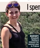  ??  ?? BUDGET: Elizabeth Maitland enjoyed her second year in France