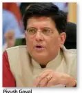  ?? ?? Piyush Goyal
Commerce and Industry Minister