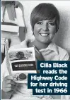  ??  ?? Cilla Black reads the Highway Code for her driving test in 1966
