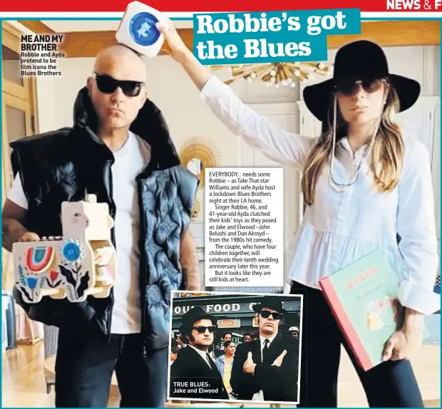  ??  ?? ME AND MY BROTHER Robbie and Ayda pretend to be film icons the Blues Brothers
TRUE BLUES: Jake and Elwood