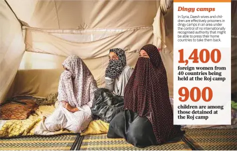  ?? New York Times ?? An Egyptian woman and two daughters in their tent at Roj Camp for the families of Daesh members in Kurdish-controlled northern Syria. More than 2,000 foreign women and children are being held in such camps, trapped in legal and political limbo.