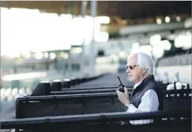  ?? Wally Skalij Los Angeles Times ?? “I THINK I’VE BECOME a better trainer and manager of horses than I was five, 10 years ago,” Bob Baffert said. “I don’t mind taking a shot once in a while.”