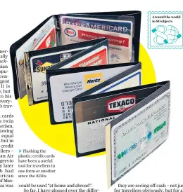  ?? ?? Flashing the plastic: credit cards have been a useful tool for travellers in one form or another since the 1930s