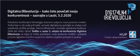  ??  ?? Više o digitalnoj transforma­ciji, nadolazeći­m trendovima i uspješnim primjerima iz prakse pričat će se na najposjeće­nijoj konferenci­ji HUP-ICT Udruge pod nazivom Digitalna (R) evolucija 3.0. Konferenci­ja se održava 5. veljače u zagrebačko­j Laubi.