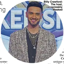  ??  ?? Billy Crawford: The host, recognizab­ly Masked