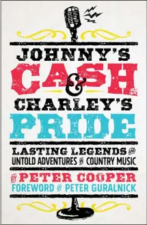  ??  ?? The cover image released by Johnny’s Cash & Charley’s Pride: Lasting
Legends and Untold Adventures in Country Music by Peter Cooper.