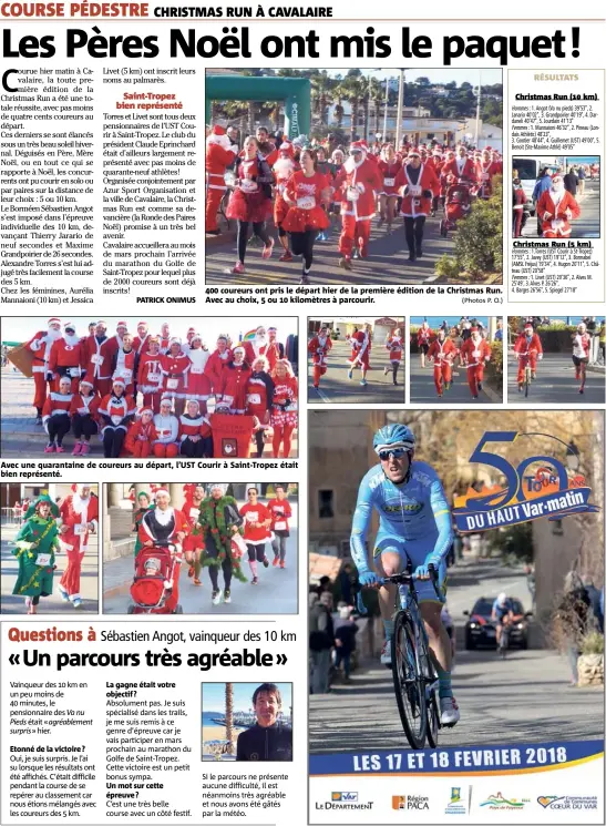  ?? (Photos P. O.) ??  coureurs ont pris le départ hier de la première édition de la Christmas Run. Avec au choix,  ou  kilomètres à parcourir. Avec une quarantain­e de coureurs au départ, l’UST Courir à Saint-Tropez était bien représenté.