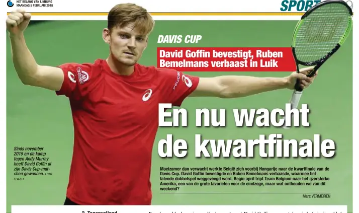  ?? EPA-EFE
FOTO ?? Sinds november 2015 en de kamp tegen Andy Murray heeft David Goffin al zijn Davis Cup-matchen gewonnen.