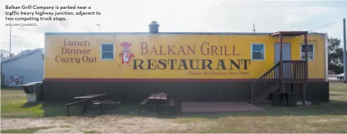  ?? WILLIAM CAMARGO ?? Balkan Grill Company is parked near a traffic- heavy highway junction, adjacent to two competing truck stops.