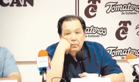  ??  ?? • Héctor Ley, presidente de Tomateros de Culiacán.