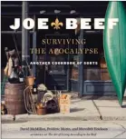  ??  ?? The cookbook Joe Beef: Surviving The Apocalypse by Frederic Morin, David McMillan and Meredith Erickson.