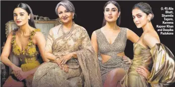  ?? PHOTOS: HTCS ?? (L-R) Alia Bhatt, Sharmila Tagore, Kareena Kapoor Khan and Deepika Padukone