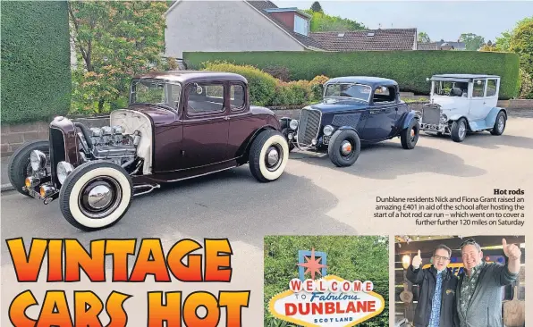  ?? ?? Hot rods Dunblane residents Nick and Fiona Grant raised an amazing £401 in aid of the school after hosting the start of a hot rod car run – which went on to cover a further further 120 miles on Saturday