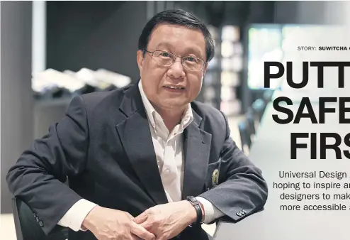  ??  ?? Assoc Prof Trirat Jarutach, head of the Center of Excellence in Universal Design, Faculty of Architectu­re Chulalongk­orn University.
