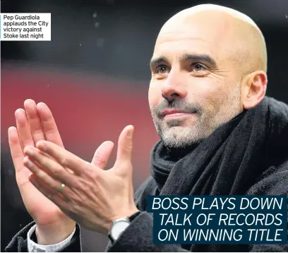  ??  ?? Pep Guardiola applauds the City victory against Stoke last night