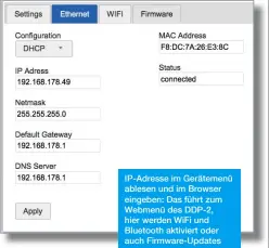  ??  ?? Ip-adresse im Gerätemenü ablesen und im Browser eingeben: Das führt zum Webmenü des DDP-2, hier werden Wifi und Bluetooth aktiviert oder auch Firmware-updates vorgenomme­n.