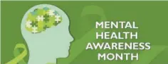  ?? ?? May is designated Mental Health Awareness Month.