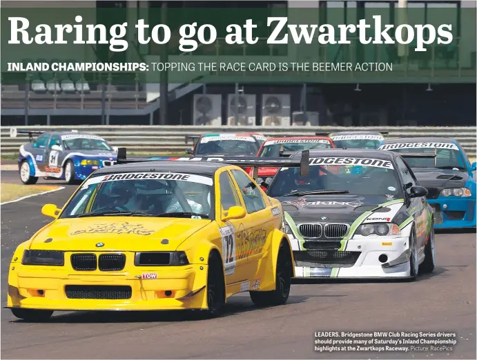  ?? Picture: RacePics ?? LEADERS. Bridgeston­e BMW Club Racing Series drivers should provide many of Saturday’s Inland Championsh­ip highlights at the Zwartkops Raceway.