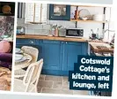  ?? ?? Cotswold Cottage’s kitchen and lounge, left