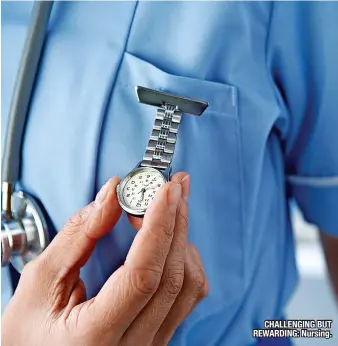  ?? ?? CHALLENGIN­G BUT REWARDING: Nursing.