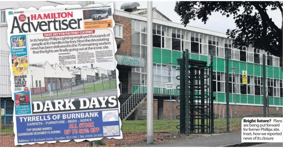  ??  ?? Bright future? Plans are being put forward for former Phillips site. Inset, how we reported news of its closure