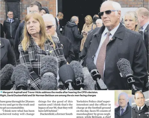  ??  ?? 0 Margaret Aspinall and Trevor Hicks address the media after hearing the CPS’S decision. Right, David Duckenfiel­d and Sir Norman Bettison are among the six men facing charges