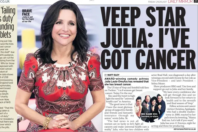  ??  ?? BRAVE FACE Julia is set for the fight of her life BIG NAME With Seinfeld co-stars