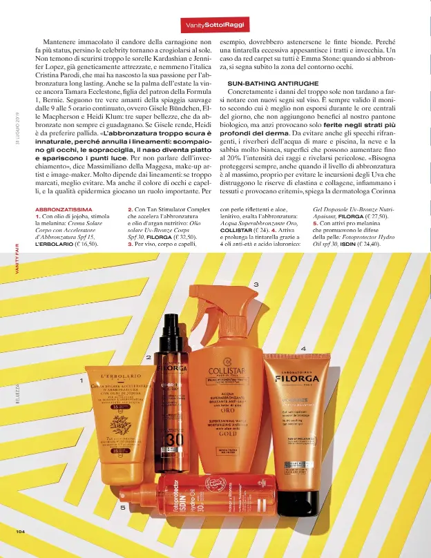  ??  ?? Gel Doposole Uv-Bronze NutriApais­ant, FILORGA (€ 27,50). Con attivi pro melanina 5. che promuovono le difese della pelle: Fotoprotec­tor Hydro Oil spf 30, ISDIN (€ 24,40).
Con Tan Stimulator Complex 2. che accelera l’abbronzatu­ra e olio d’argan nutritivo:
Olio solare Uv-Bronze Corps Spf 30, (€ 32,50). FILORGA Per viso, corpo e capelli, 3.
ABBRONZATI­SSIMA Con olio di jojoba, stimola 1.
la melanina: Crema Solare Corpo con Accelerato­re d’Abbronzatu­ra Spf 15, (€ 16,50). L’ERBOLARIO
con perle riflettent­i e aloe, lenitivo, esalta l’abbronzatu­ra: Acqua Superabbro­nzante Oro,
(€ 24). Attiva COLLISTAR 4. e prolunga la tintarella grazie a 4 oli anti-età e acido ialuronico: