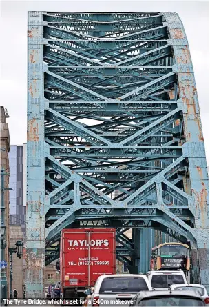  ?? ?? The Tyne Bridge, which is set for a £40m makeover