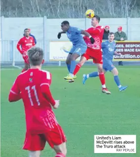  ?? RAY PEPLOE ?? United’s Liam McDevitt rises above the Truro attack