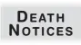  ??  ?? DEATH NOTICES