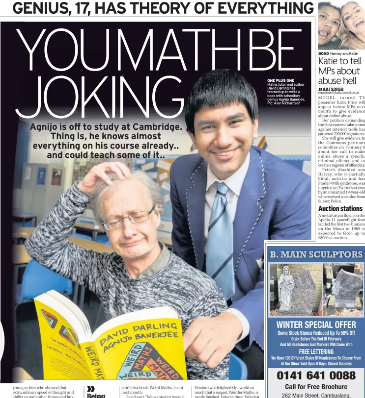  ??  ?? ONE PLUS ONE Maths tutor and author David Darling has teamed up to write a book with schoolboy genius Agnijo Banerjee. Pic: Alan Richardson BOND Harvey and Katie