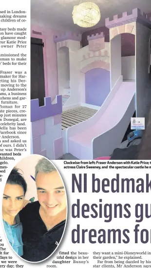  ??  ?? Clockwise from left: Fraser Anderson with Katie Price; the castle bed he made for her daughter Bunny; installing a bed for actress Claire Sweeney, and the spectacula­r castle he made for Peter Stringfell­ow’s children