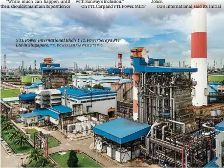  ?? YTL POWERSERAY­A WEBSITE PIC ?? YTL Power Internatio­nal Bhd’s YTL PowerSeray­a Pte Ltd in Singapore.