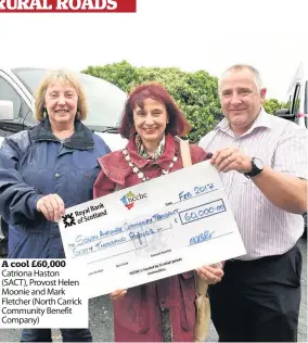  ??  ?? A cool £ 60,000 Catriona Haston ( SACT), Provost Helen Moonie and Mark Fletcher ( North Carrick Community Benefit Company)