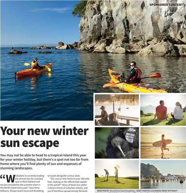  ??  ?? MAIN PHOTO: Moutohora Island kayaking | INSET PHOTOS CLOCKWISE FROM TOP RIGHT:
Kaputerang­i (Toi’s Pā) lookout, Surfer at Ōhope Beach Picture Neil Hutton, Enjoying a day on the gold course, Adult male kiwi Picture Neil Hutton, Fisherman’s Wharf