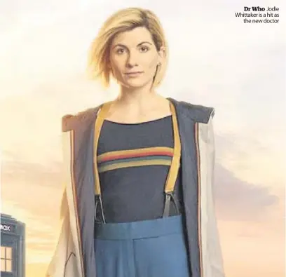  ??  ?? Dr Who Jodie Whittaker is a hit as the new doctor