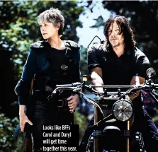  ??  ?? Looks like BFFs Carol and Daryl will get time together this year.