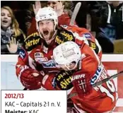  ??  ?? 2012/13 KAC – Capitals 2:1 n. V.
KAC
Meister: