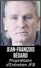  ??  ?? JEAN-FRANÇOIS
BÉDARD Propriétai­re
d’entretien JFB