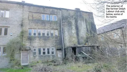  ??  ?? The exterior of the former Delph Labour club and, below, some of its rooms